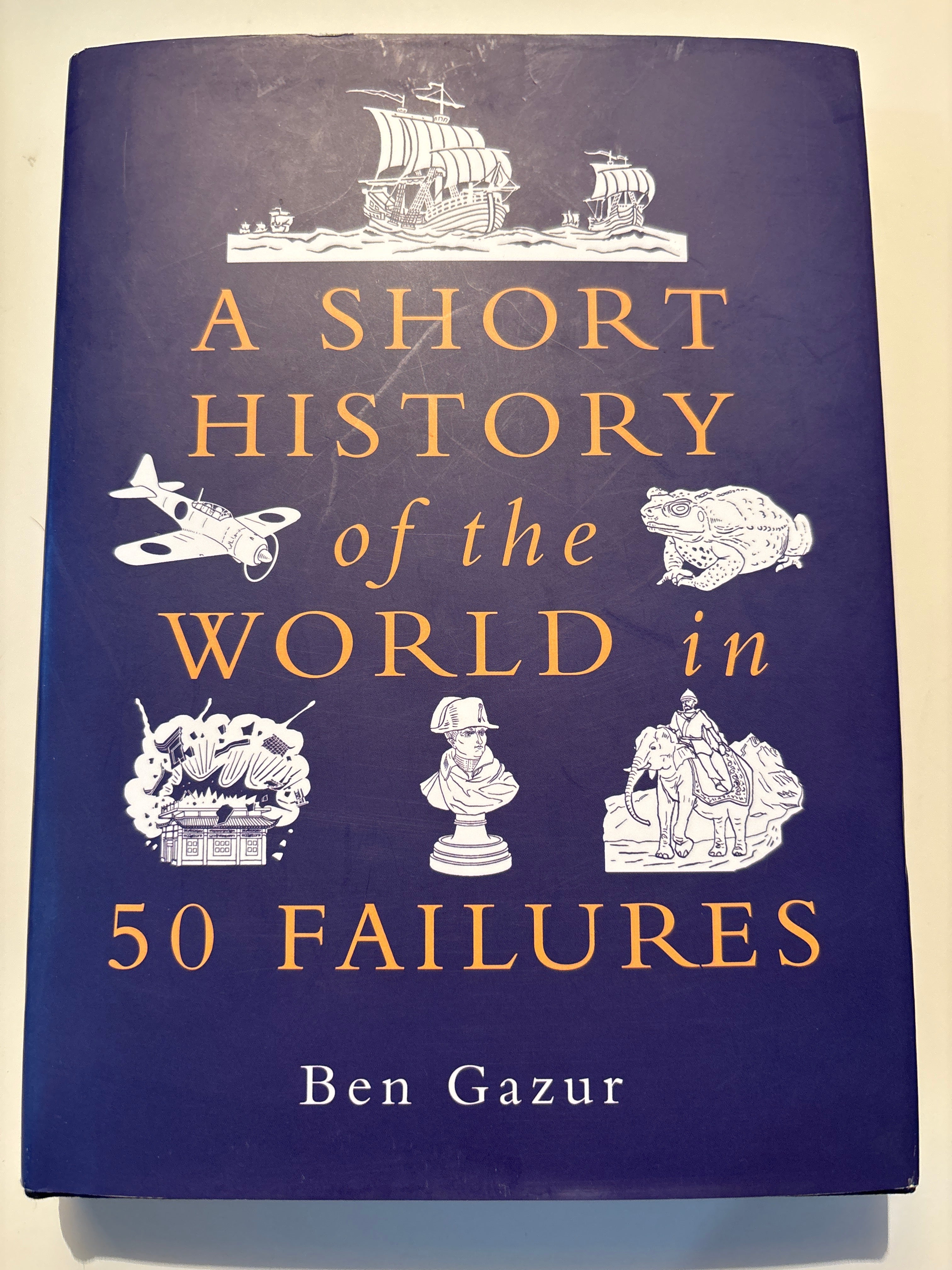 A Short History of the World in 50 Failures - Ben Gazur