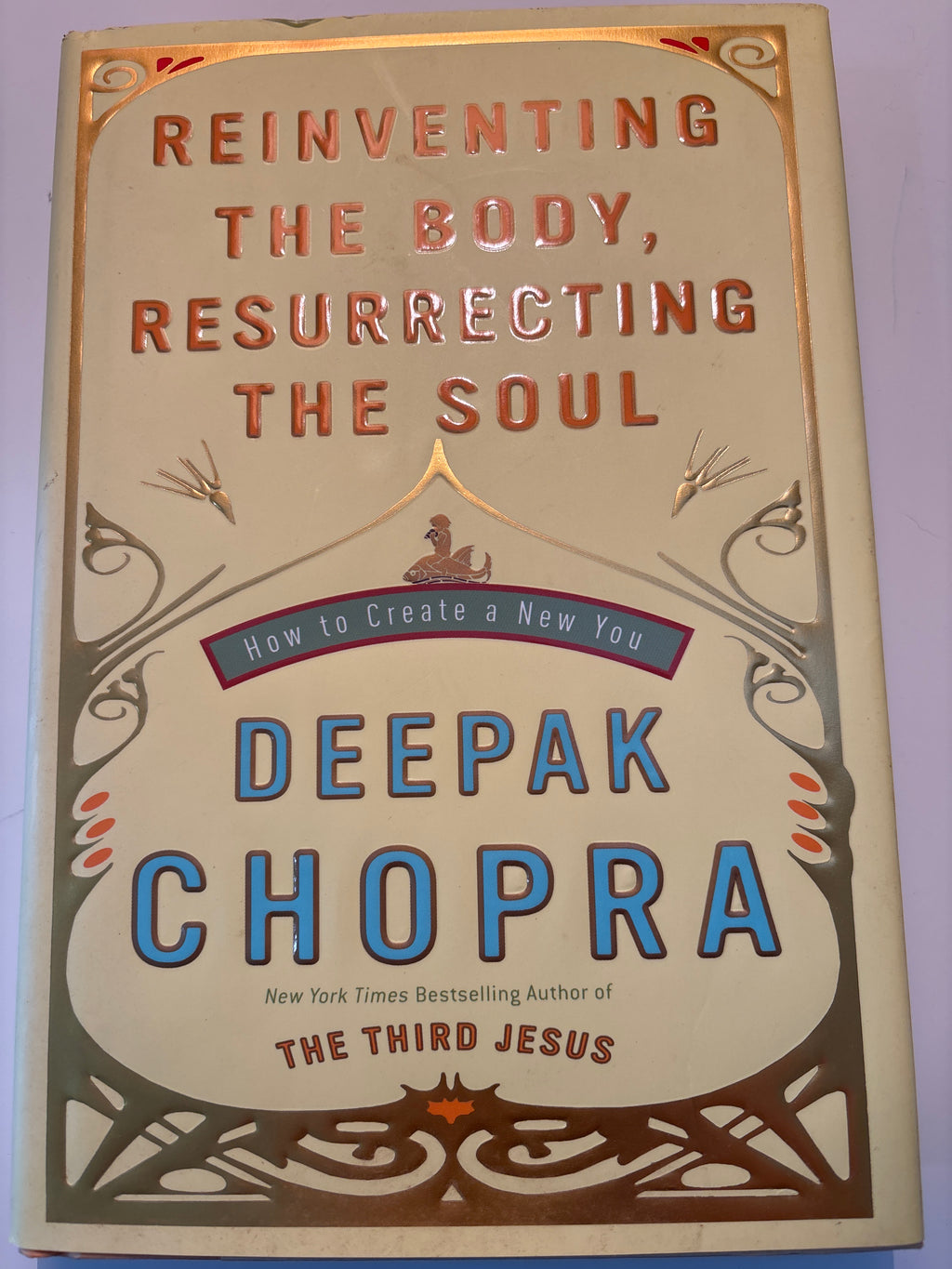 Reinventing The Body, Resurrecting The Soul - Deepak Chopra