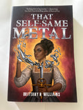 That selfsame Metal - Brittany N. Williams