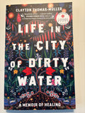 Life in the City of Dirty Water - Clayton Thomas-Muller