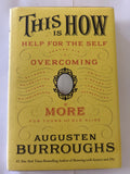 This is how help for the self - Augusten burroughs ￼