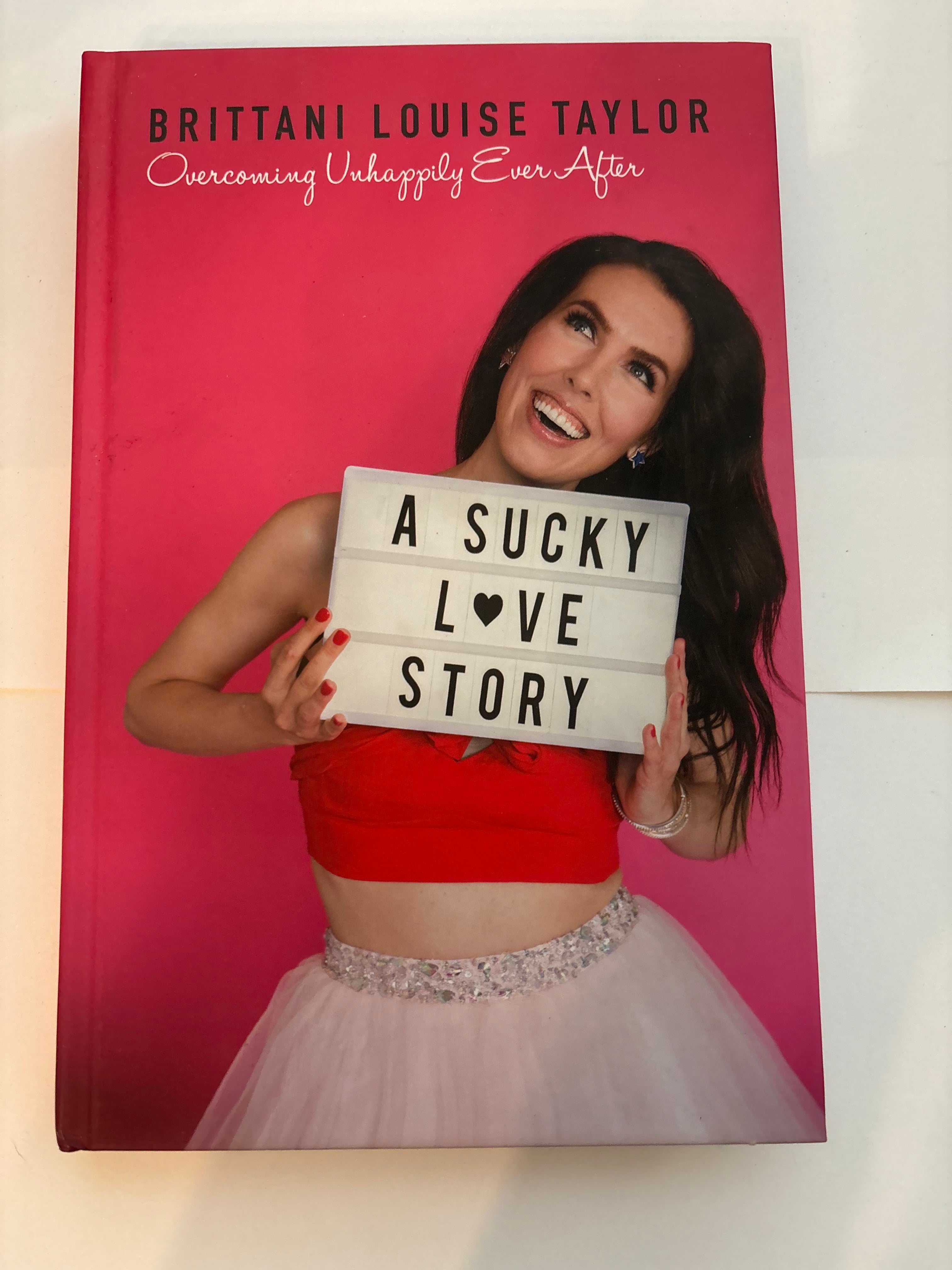 A Sucky Love Story: Overcoming Unhappily Ever After - Brittani Louise Taylor