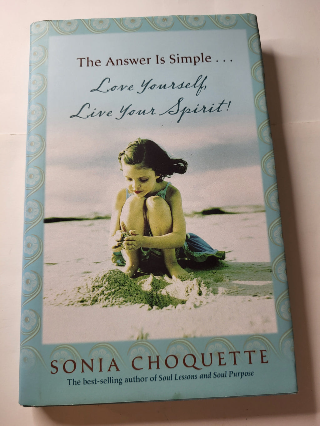 The Answer is Simple... Love Yourself, Live Your Spirit - Sonia Choquette