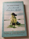 The Answer is Simple... Love Yourself, Live Your Spirit - Sonia Choquette