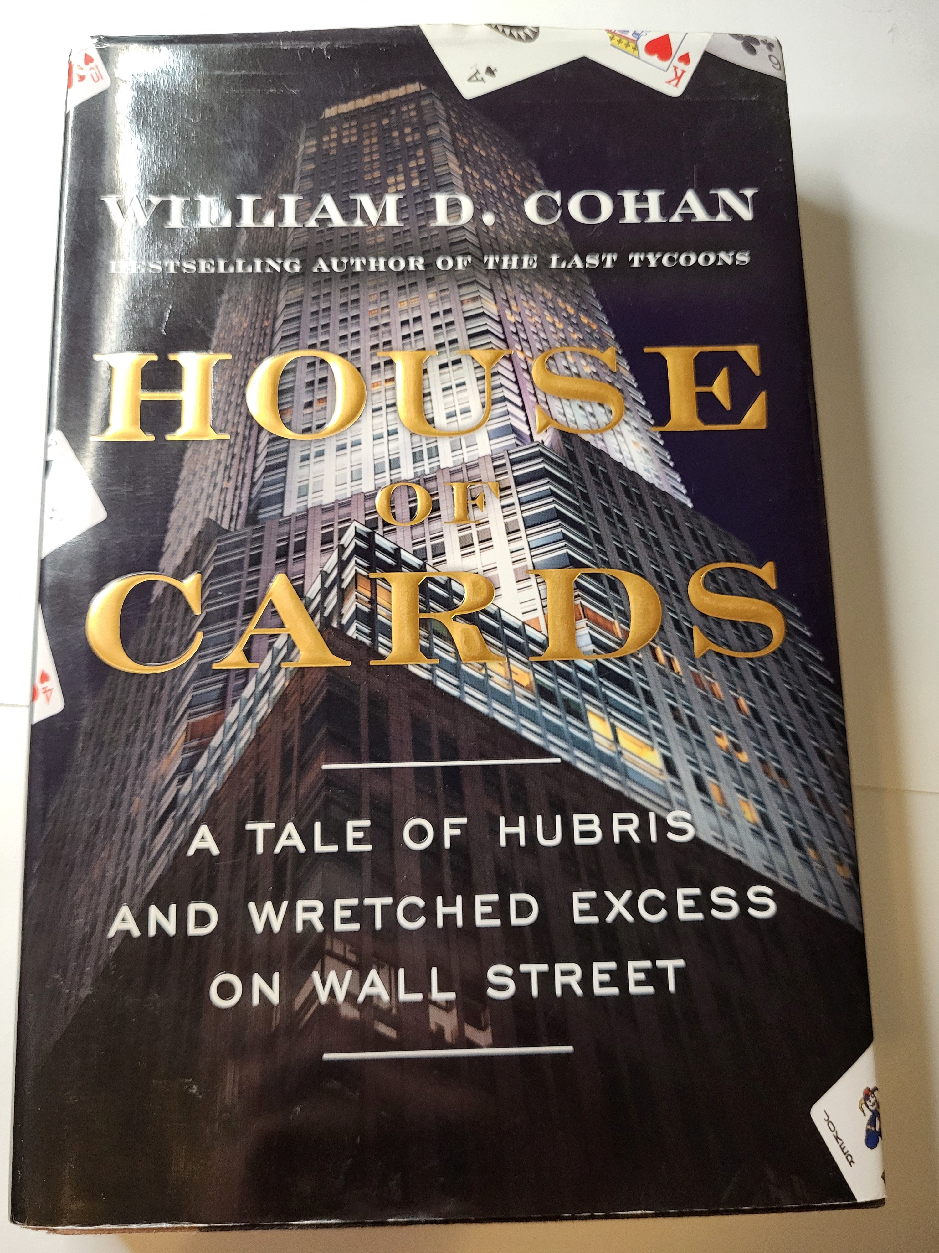 House of Cards: A Tale of Hubris and Wretched Excess on Wall Street - William D. Cohan