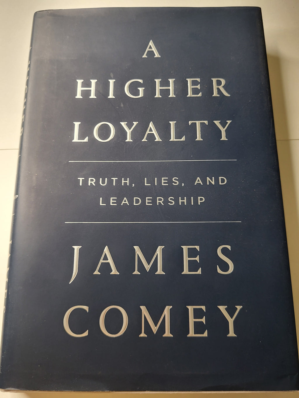 A Higher Loyalty: Truths, Lies, and Leadership - James Comey