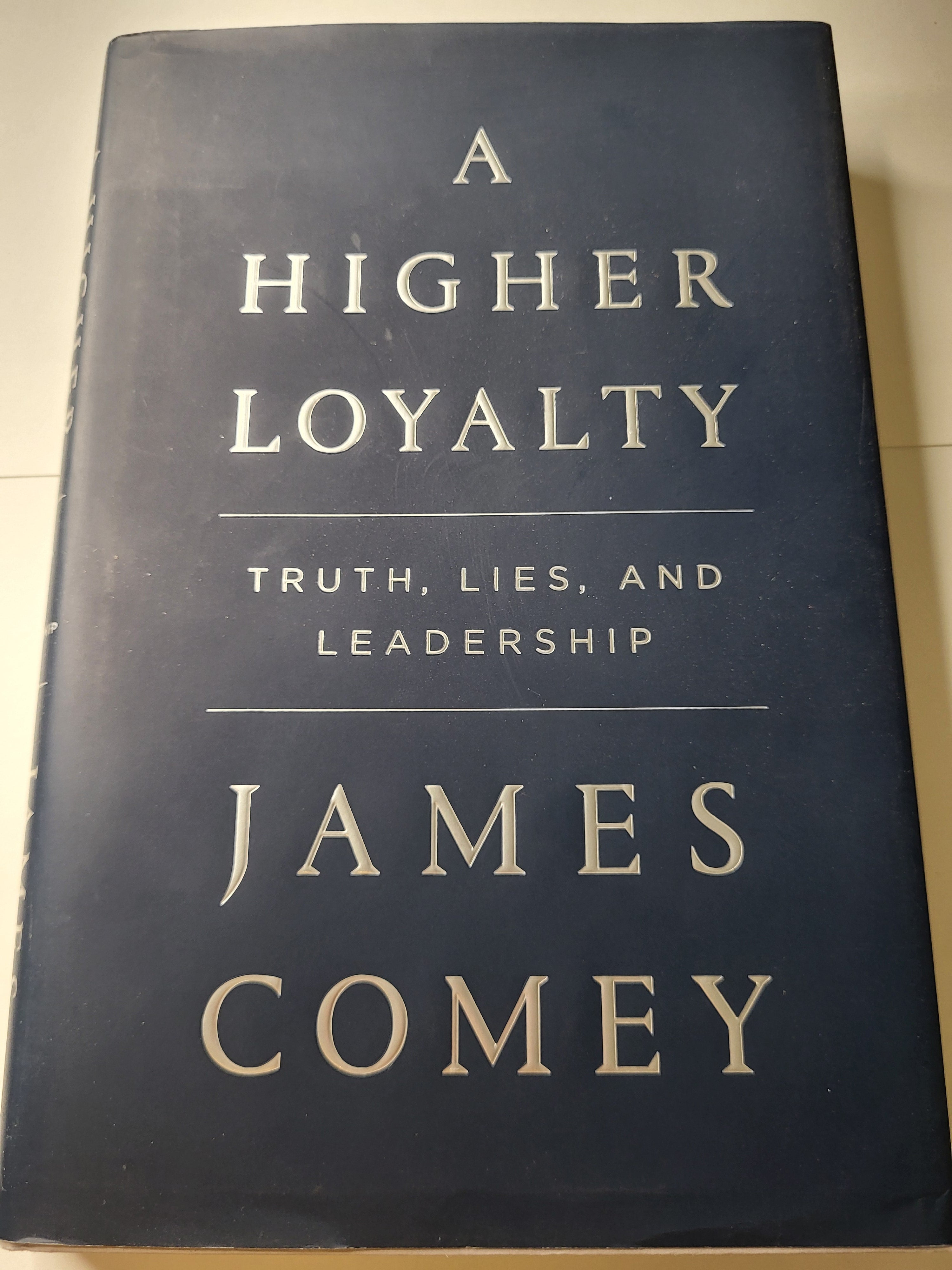 A Higher Loyalty: Truths, Lies, and Leadership - James Comey