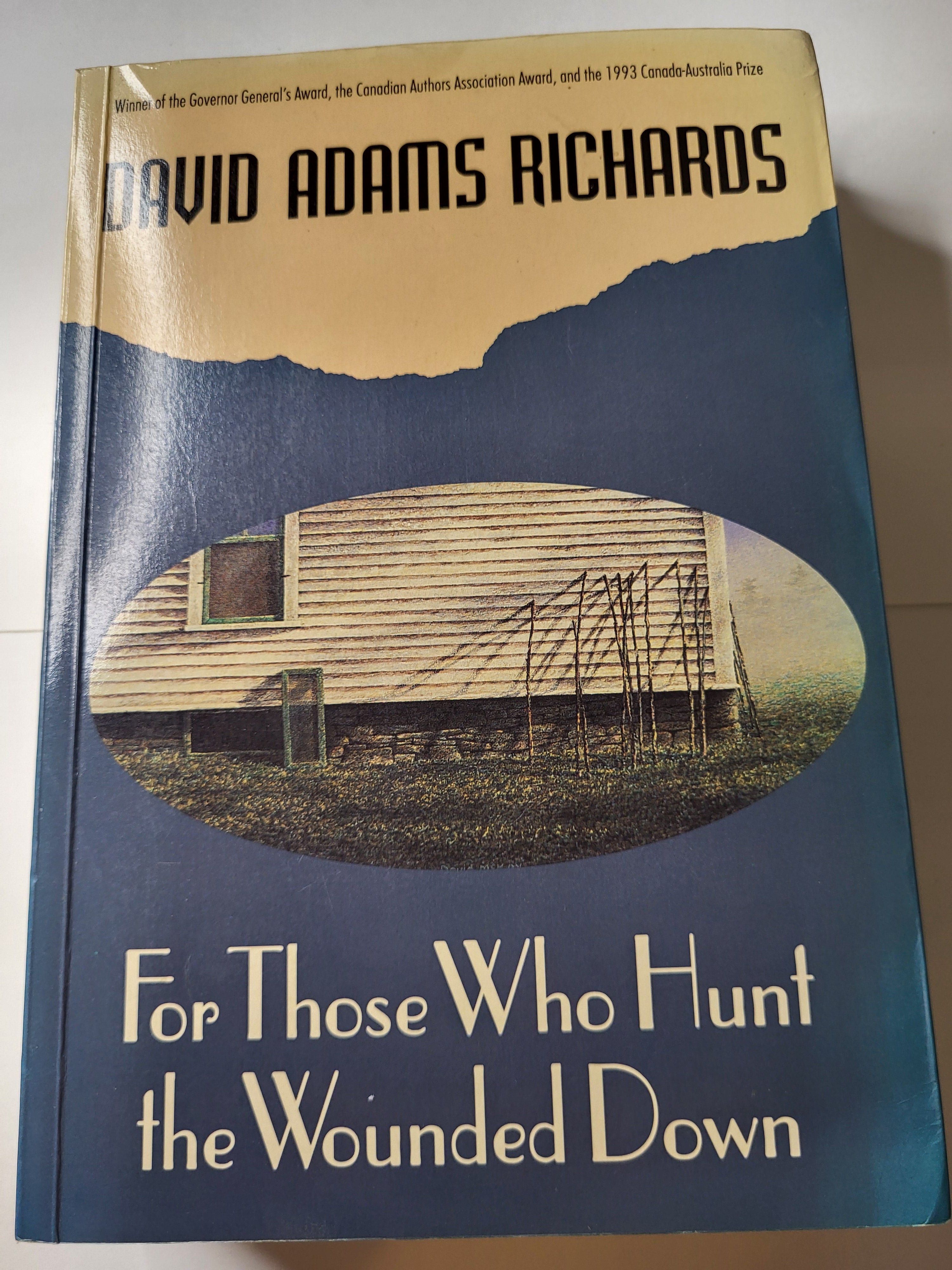 For Those Who Hunt the Wounded Down - David Adams Richards